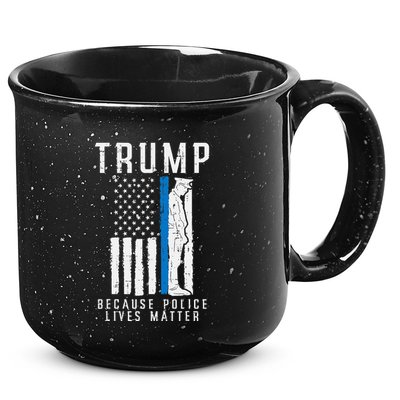 Because Police Lives Matter Pro Trump Thin Blue Line Us Flag 15oz Campfire Ceramic Mug