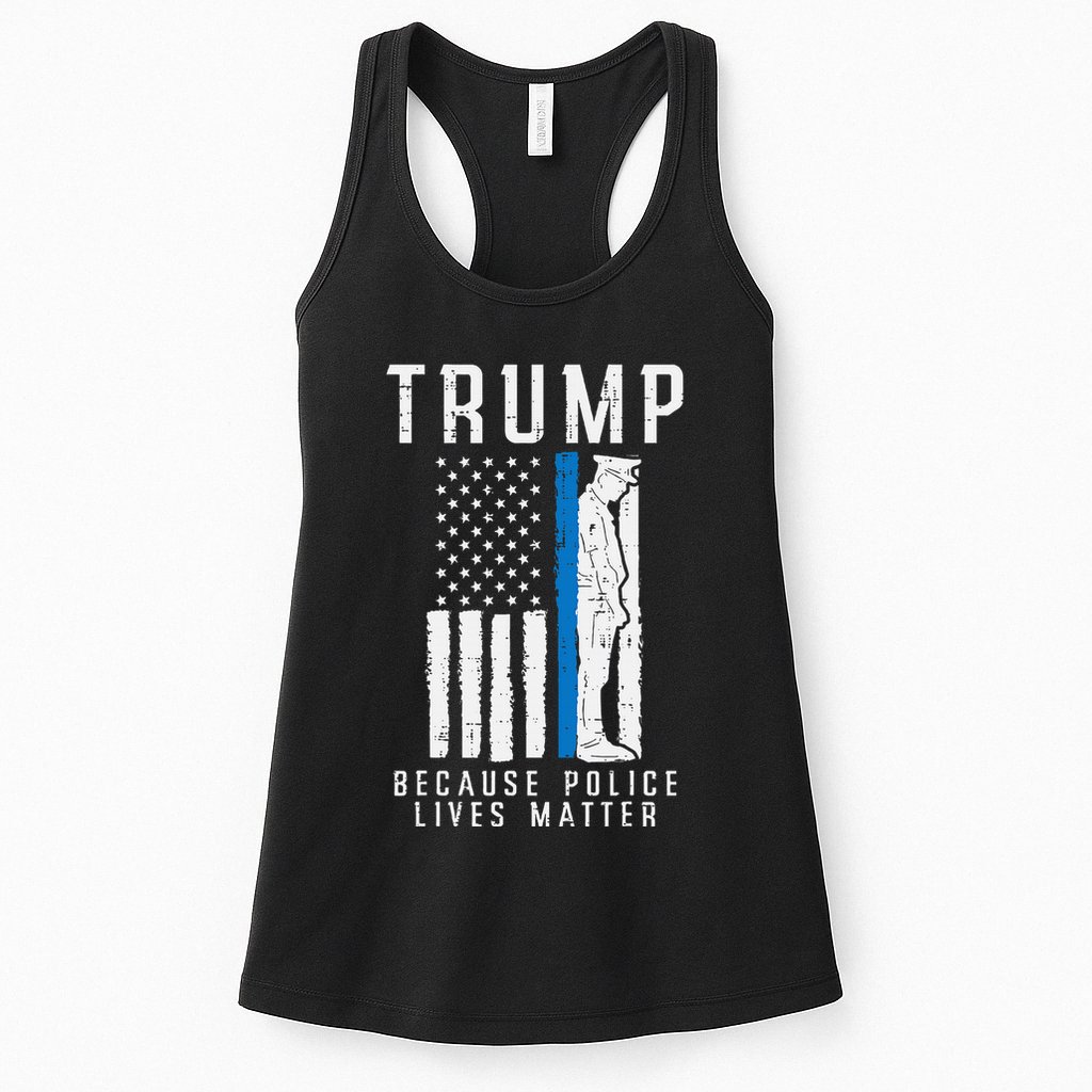Because Police Lives Matter Pro Trump Thin Blue Line Us Flag Womens Tank Top