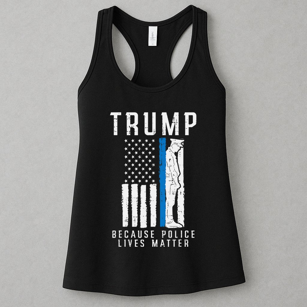 Because Police Lives Matter Pro Trump Thin Blue Line Us Flag Womens Tank Top