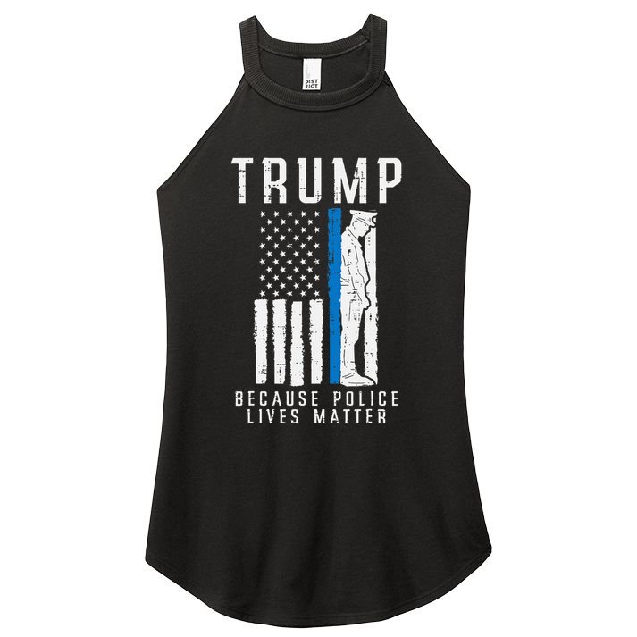 Because Police Lives Matter Pro Trump Thin Blue Line Us Flag Women's Perfect Tri Rocker Tank