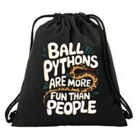 Ball Python More Fun Than People Snake Pet Ball Python Gift Drawstring Bag