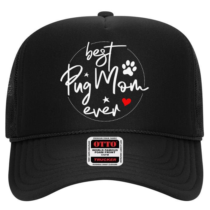 Best Pug Mom Ever Design Pug Mom High Crown Mesh Back Trucker Hat