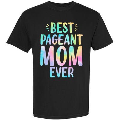 Best Pageant Mom Ever Beauty Contest Mom Tie Dye Glitz Glam Garment-Dyed Heavyweight T-Shirt