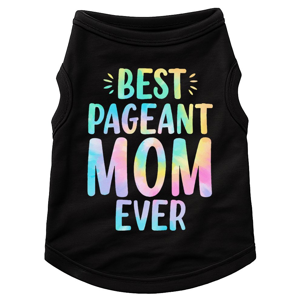 Best Pageant Mom Ever Beauty Contest Mom Tie Dye Glitz Glam Doggie Tank
