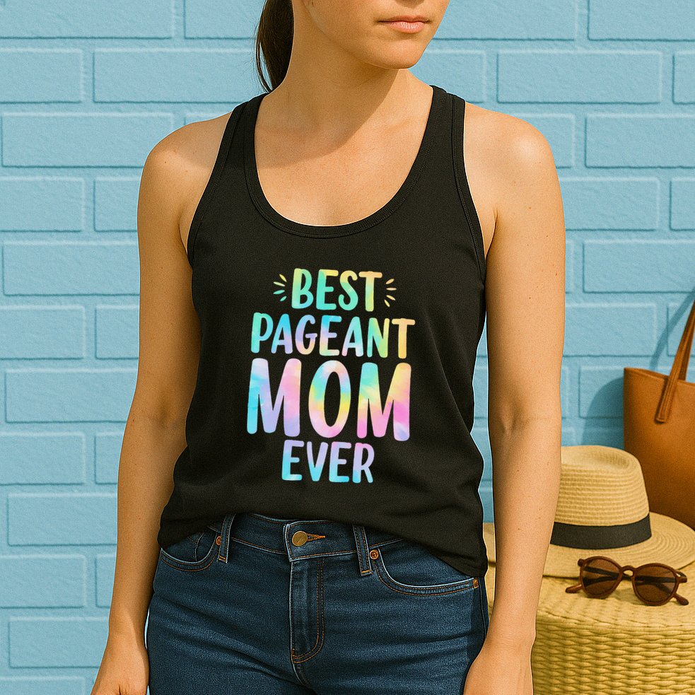 Best Pageant Mom Ever Beauty Contest Mom Tie Dye Glitz Glam Womens Tank Top