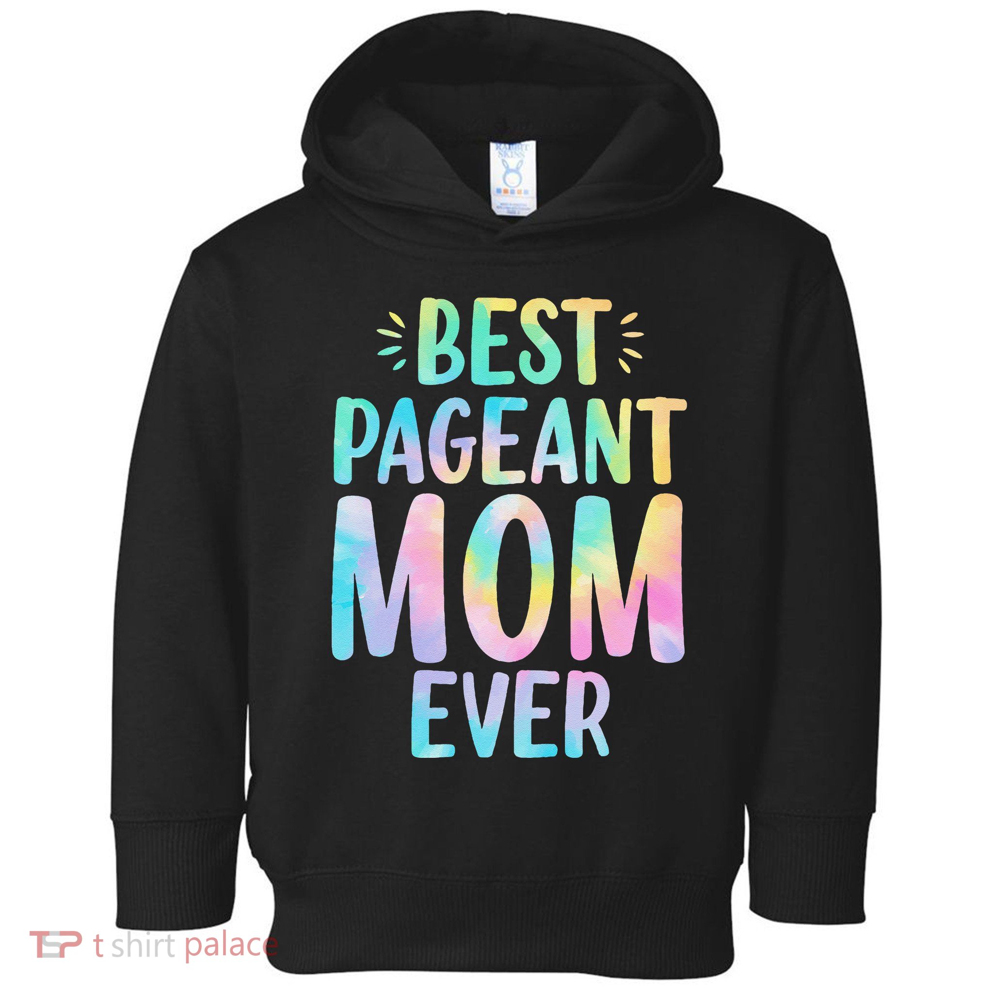Best Pageant Mom Ever Beauty Contest Mom Tie Dye Glitz Glam Toddler Hoodie
