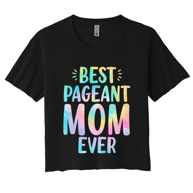 Best Pageant Mom Ever Beauty Contest Mom Tie Dye Glitz Glam Crop Top