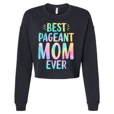 Best Pageant Mom Ever Beauty Contest Mom Tie Dye Glitz Glam Cropped Pullover Crew