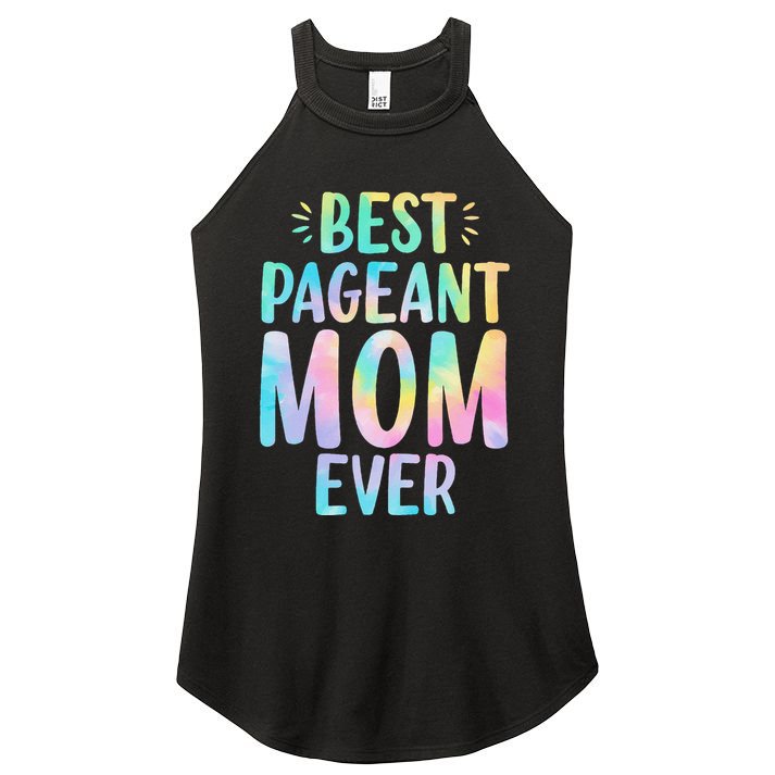 Best Pageant Mom Ever Beauty Contest Mom Tie Dye Glitz Glam Women's Perfect Tri Rocker Tank