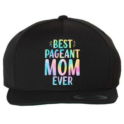 Best Pageant Mom Ever Beauty Contest Mom Tie Dye Glitz Glam Wool Snapback Cap