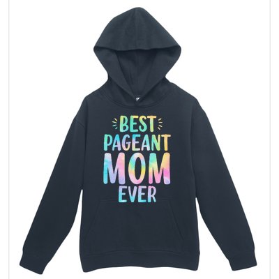 Best Pageant Mom Ever Beauty Contest Mom Tie Dye Glitz Glam Urban Pullover Hoodie