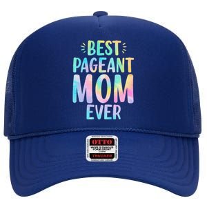 Best Pageant Mom Ever Beauty Contest Mom Tie Dye Glitz Glam High Crown Mesh Back Trucker Hat