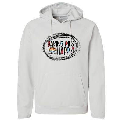 Baking Pies Makes Me Happy Baker Bakery Gift Performance Fleece Hoodie