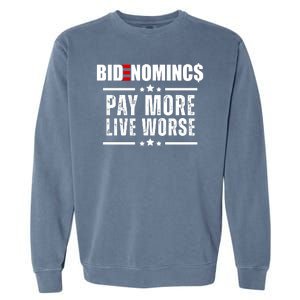 Bidenomics Pay More Live Worse Funny Anti Joe Biden Garment-Dyed Sweatshirt