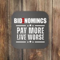 Bidenomics Pay More Live Worse Funny Anti Joe Biden Coaster