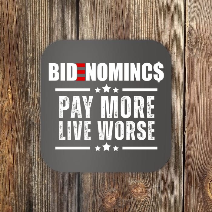 Bidenomics Pay More Live Worse Funny Anti Joe Biden Coaster