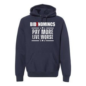 Bidenomics Pay More Live Worse Funny Anti Joe Biden Premium Hoodie