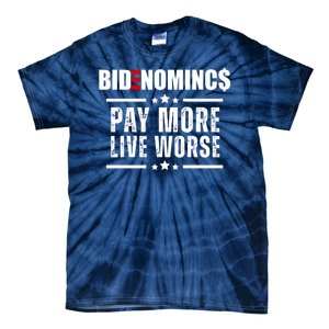 Bidenomics Pay More Live Worse Funny Anti Joe Biden Tie-Dye T-Shirt