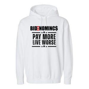 Bidenomics Pay More Live Worse Funny Anti Joe Biden Garment-Dyed Fleece Hoodie