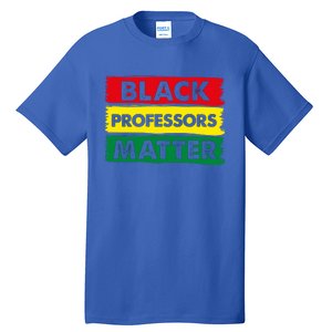 BLACK PROFESSORS MATTER GIFT Tall T-Shirt