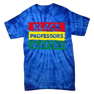 BLACK PROFESSORS MATTER GIFT Tie-Dye T-Shirt