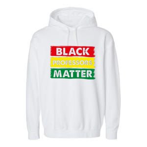 BLACK PROFESSORS MATTER GIFT Garment-Dyed Fleece Hoodie