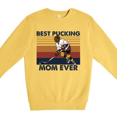 Best Pucking Mom Ever Funny Hockey Mom Saying Gift Premium Crewneck Sweatshirt