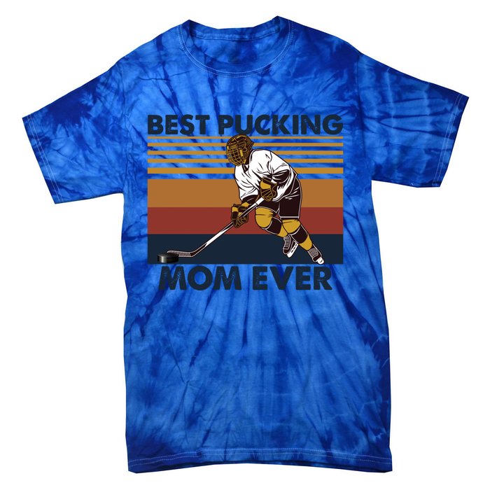 Best Pucking Mom Ever Funny Hockey Mom Saying Gift Tie-Dye T-Shirt