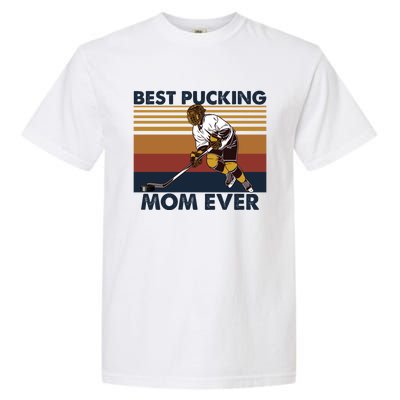 Best Pucking Mom Ever Funny Hockey Mom Saying Gift Garment-Dyed Heavyweight T-Shirt