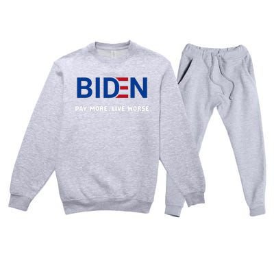 Biden Pay More Live Worse Funny Political Economy Humor Pun Premium Crewneck Sweatsuit Set