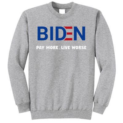 Biden Pay More Live Worse Funny Political Economy Humor Pun Tall Sweatshirt