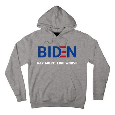 Biden Pay More Live Worse Funny Political Economy Humor Pun Tall Hoodie