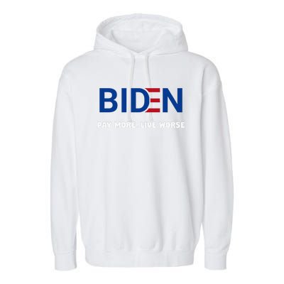 Biden Pay More Live Worse Funny Political Economy Humor Pun Garment-Dyed Fleece Hoodie