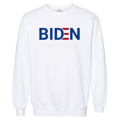 Biden Pay More Live Worse Funny Political Economy Humor Pun Garment-Dyed Sweatshirt