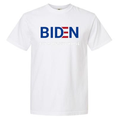 Biden Pay More Live Worse Funny Political Economy Humor Pun Garment-Dyed Heavyweight T-Shirt