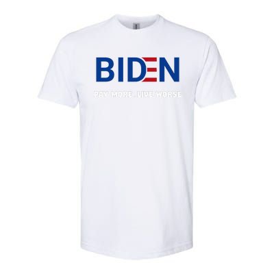 Biden Pay More Live Worse Funny Political Economy Humor Pun Softstyle CVC T-Shirt