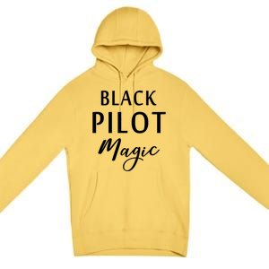 Black Pilot Magic Black History Month African American Gift Meaningful Gift Premium Pullover Hoodie