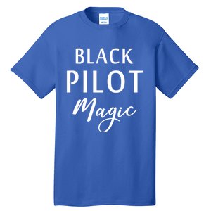 Black Pilot Magic Black History Month African American Gift Meaningful Gift Tall T-Shirt