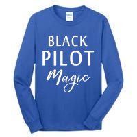 Black Pilot Magic Black History Month African American Gift Meaningful Gift Tall Long Sleeve T-Shirt