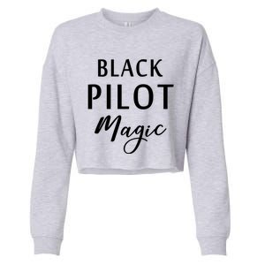 Black Pilot Magic Black History Month African American Gift Meaningful Gift Cropped Pullover Crew