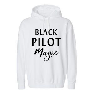 Black Pilot Magic Black History Month African American Gift Meaningful Gift Garment-Dyed Fleece Hoodie