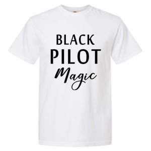 Black Pilot Magic Black History Month African American Gift Meaningful Gift Garment-Dyed Heavyweight T-Shirt