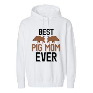 Best Pig Mom Ever Boar Hunting Mom Gift Garment-Dyed Fleece Hoodie