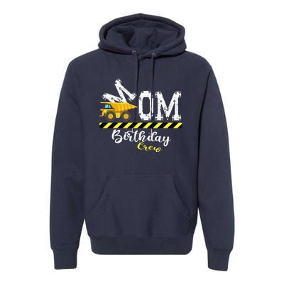 BDay Party Mom Birthday Crew Construction Birthday Party Premium Hoodie