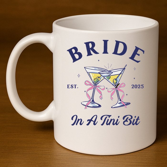 Bachelorette Party Martini Lover Bride An A Tini Bit Bride 11oz C Handle Ceramic Mug