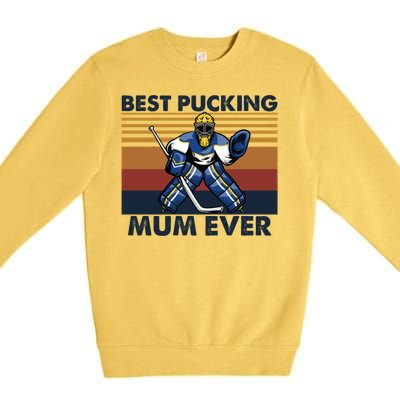 Best Pucking Mum Ever Funny Hockey Mom Saying Funny Gift Premium Crewneck Sweatshirt