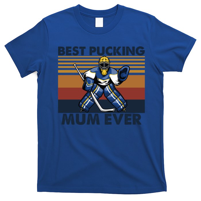 Best Pucking Mum Ever Funny Hockey Mom Saying Funny Gift T-Shirt