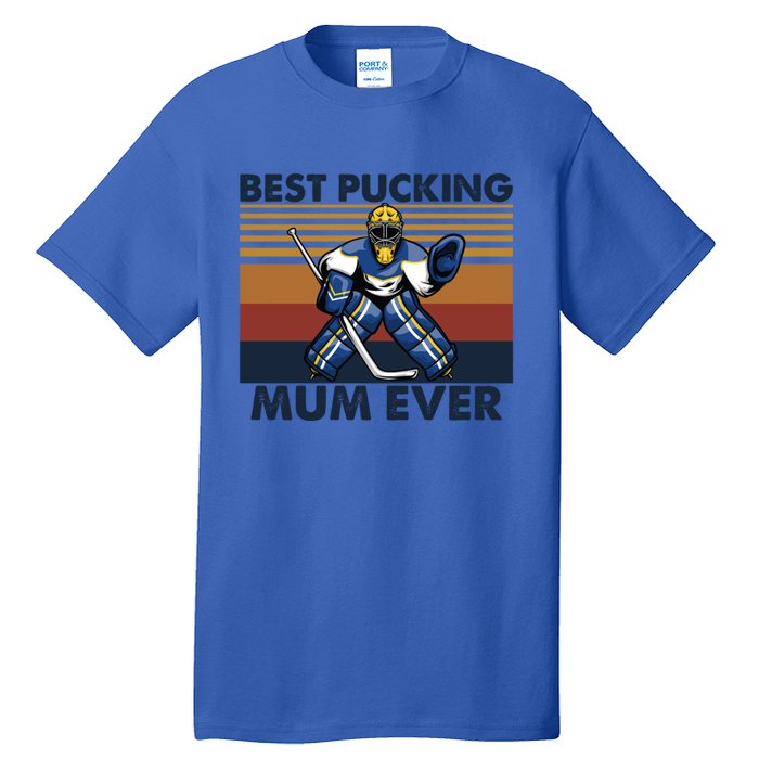 Best Pucking Mum Ever Funny Hockey Mom Saying Funny Gift Tall T-Shirt