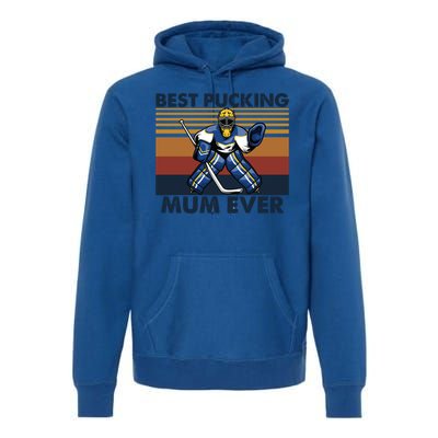 Best Pucking Mum Ever Funny Hockey Mom Saying Funny Gift Premium Hoodie