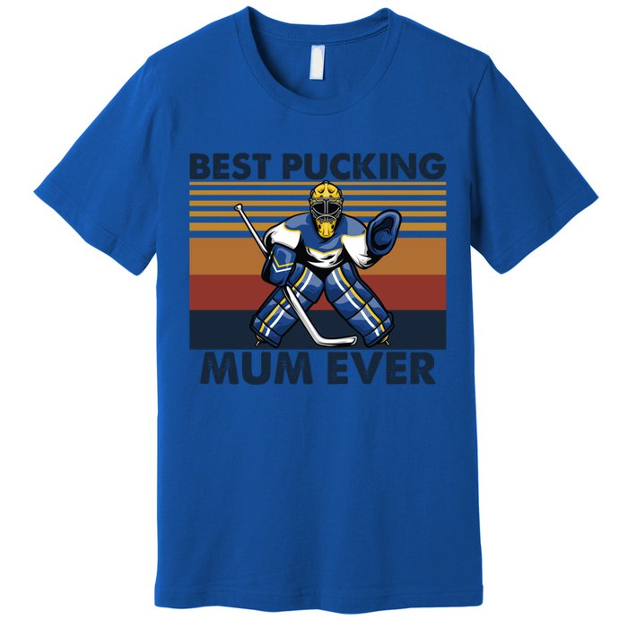 Best Pucking Mum Ever Funny Hockey Mom Saying Funny Gift Premium T-Shirt